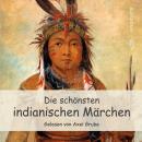 [German] - Die schönsten indianischen Märchen: Das weiße Steinkanu, Wie das Feuer auf die Erde kam,  Audiobook