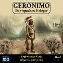 [German] - Geronimo – Der Apachen-Krieger Band 1: Frei wie der Wind Audiobook