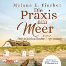 [German] - Die Praxis am Meer - Eine schicksalhafte Begegnung Audiobook
