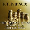 The Art of Money Getting or, Golden Rules for Making Money Audiobook