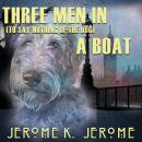Three Men in a Boat (To Say Nothing of the Dog) Audiobook
