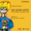 [German] - Die gelbe Katze: Auf dem Weg zum Instagram-Star Audiobook