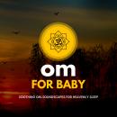 OM for Baby - Soothing OM-Soundscapes for Heavenly Sleep Audiobook