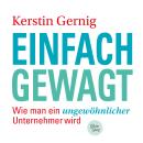 [German] - Einfach gewagt: wie man ein ungewöhnlicher Unternehmer wird Audiobook