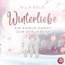 [German] - Winterliebe - Ein Single-Daddy zum Verlieben? Audiobook