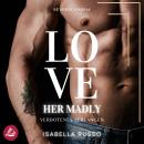 [German] - Love Her Madly (Reverse Harem): Verbotenes Verlangen Audiobook