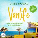 [German] - Vanlife - Dein Weg zur Freiheit auf vier Rädern: Der ultimative Vanlife-Guide: Alles, was Audiobook