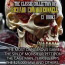 The Classic Collection of Richard Edward Connell ( 13 books ): The Most Dangerous Game, The Sin of Monsieur Pettipon, The Cage Man, Terrible Epps, The $25,000 Jaw and others Audiobook