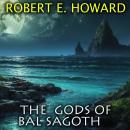 The Gods of Bal-Sagoth Audiobook