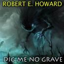 Dig Me No Grave Audiobook