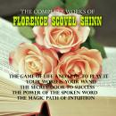 The Complete Works of Florence Scovel Shinn: The Game of Life and How to Play It. Your Word Is Your  Audiobook