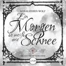 [German] - Ein Morgen so weiß wie Schnee: Daughter of Fairy Tales: Eine märchenhafte Romantasy über  Audiobook