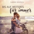 [German] - Bis auf weiteres für immer: Roman | Sommerliebe zwischen Nord und Süd | Insel Föhr Audiobook