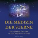 [German] - Die Medizin der Sterne: Der empathische Astro-Guide mit Ihrem persönlichen Glückspfad Audiobook