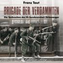 [German] - Brigade der Verdammten: Die Verbrechen der SS-Sondereinheit Dirlewanger Audiobook