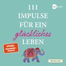 [German] - 111 Impulse für ein glückliches Leben Audiobook