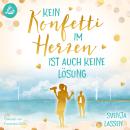 [German] - Kein Konfetti im Herzen ist auch keine Lösung Audiobook