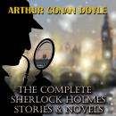 The Complete Sherlock Holmes. Stories & Novels Audiobook