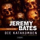 [German] - DIE KATAKOMBEN (Die beängstigendsten Orte der Welt 2): Horrorthriller Audiobook