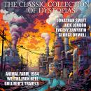 The Classic Collection of Dystopias: Animal Farm, 1984, We, The Iron Heel, Gulliver's Travels Audiobook