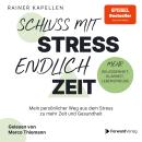 [German] - Schluss mit Stress - endlich Zeit: Mein persönlicher Weg aus dem Stress zu mehr Zeit und Gesundheit. Stressmanagement, Achtsamkeit & Resilienz lernen. Positive Psychologie, positives Denken. Audiobook