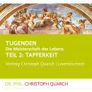 [German] - Tugenden - Die Meisterschaft des Lebens (Livemitschnitt): Teil 2: Tapferkeit Audiobook