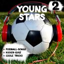 Young Stars - Fussball-Songs + Kicker-Quiz + coole Tricks 2 Audiobook