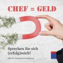 [German] - Chef ist Geld: Sprechen Sie sich erfolgreich! Audiobook