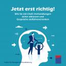 [German] - Jetzt erst richtig!: Wie Sie mit Chefs Verhandlungen sicher abkürzen und Gespräche zielführend lenken Audiobook