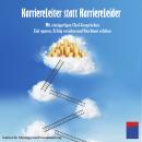 [German] - Karriereleiter statt Karriereleider: Mit einzigartigen Chef-Gesprächen Zeit sparen, Erfolg erzielen und Reichtum erleben Audiobook