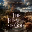 The Pursuit of God: Unabridged Audiobook
