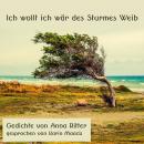 [German] - Ich wollt ich wär des Sturmes Weib: Gedichte von Anna Ritter Audiobook