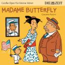 Madame Butterfly - Die ZEIT-Edition 'Große Oper für kleine Hörer' (Ungekürzt) Audiobook