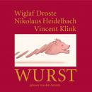 [German] - Wiglaf Droste, Nikolaus Heidelbach, Vincent Klink, Wurst Audiobook