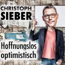 Christoph Sieber, Hoffnungslos optimistisch Audiobook