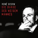 [German] - René Sydow, Die Bürde des weisen Mannes Audiobook