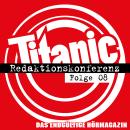 [German] - TITANIC - Das endgültige Hörmagazin, Folge 8: Redaktionskonferenz Audiobook
