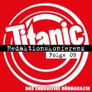 [German] - TITANIC - Das endgültige Hörmagazin, Folge 9: Redaktionskonferenz Audiobook