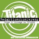 TITANIC - Das endgültige Hörmagazin, Staffel 2, Folge 1: Irrwege zu TITANIC Audiobook