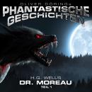 [German] - Phantastische Geschichten, Dr. Moreau, Teil 1 Audiobook