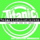 TITANIC - Das endgültige Hörmagazin, Staffel 2, Folge 7: Das Ende der Satire Audiobook