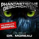 [German] - Phantastische Geschichten, Dr. Moreau - Das komplette Hörspiel Audiobook