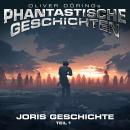 [German] - Phantastische Geschichten, Joris Geschichte Teil 1 Audiobook