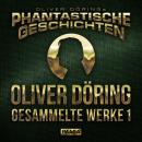 [German] - Phantastische Geschichten, Oliver Döring - Gesammelte Werke 1 (Ungekürzt) Audiobook