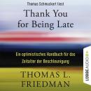 Thank You for Being Late - Ein optimistisches Handbuch für das Zeitalter der Beschleunigung (Ungekür Audiobook
