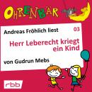 Ohrenbär - eine OHRENBÄR Geschichte, Folge 3: Herr Leberecht kriegt ein Kind (Hörbuch mit Musik) Audiobook