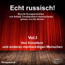 Echt russisch! - Skurrile Kurzgeschichten von Arkadi Timofejewitsch Awertschenko, Vol. 1: Von Künstl Audiobook