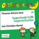 Ohrenbär - eine OHRENBÄR Geschichte, Folge 95: Superheld trifft Superschurkin (Hörbuch mit Musik) Audiobook