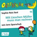 Ohrenbär - eine OHRENBÄR Geschichte, Folge 96: Mit Lieschen Müller muss man rechnen (Hörbuch mit Mus Audiobook