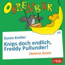 Ohrenbär - eine OHRENBÄR Geschichte, Folge 105: Knips doch endlich, Freddy Pullunder! (Hörbuch mit M Audiobook